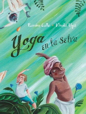 YOGA EN LA SELVA | 9788416078127 | CALLE, RAMIRO | Llibreria La Gralla | Llibreria online de Granollers