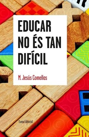 EDUCAR NO ÉS TAN DIFÍCIL | 9788497665179 | COMELLAS, M. JESÚS | Llibreria La Gralla | Llibreria online de Granollers