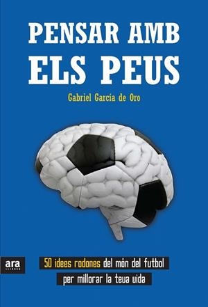 PENSAR AMB ELS PEUS | 9788415642596 | GARCÍA DE ORO, GABRIEL | Llibreria La Gralla | Llibreria online de Granollers