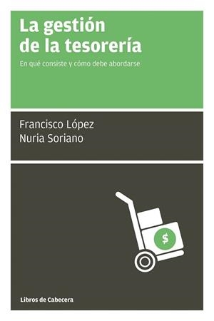 GESTIÓN DE LA TESORERÍA, LA | 9788494140693 | LÓPEZ MARTÍNEZ, FRANCISCO/SORIANO, NURIA | Llibreria La Gralla | Llibreria online de Granollers