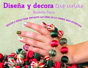 DISEÑA Y DECORA TUS UÑAS | 9788448018573 | TRACY, RACHELLE  | Llibreria La Gralla | Llibreria online de Granollers