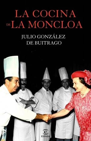 COCINA DE LA MONCLOA, LA | 9788467040975 | GONZÁLEZ DE BUITRAGO, JULIO  | Llibreria La Gralla | Llibreria online de Granollers