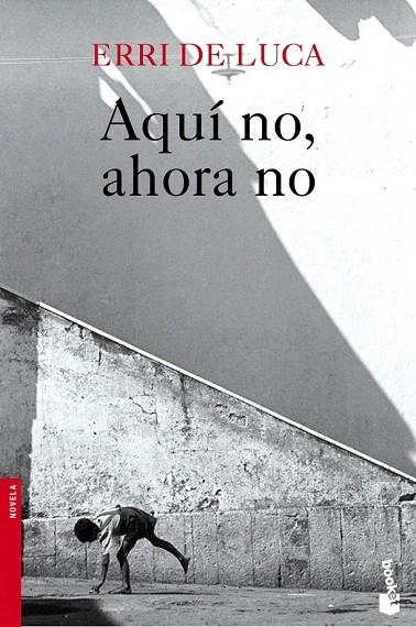 AQUÍ NO, AHORA NO | 9788432222702 | DE LUCA, ERRI | Llibreria La Gralla | Librería online de Granollers