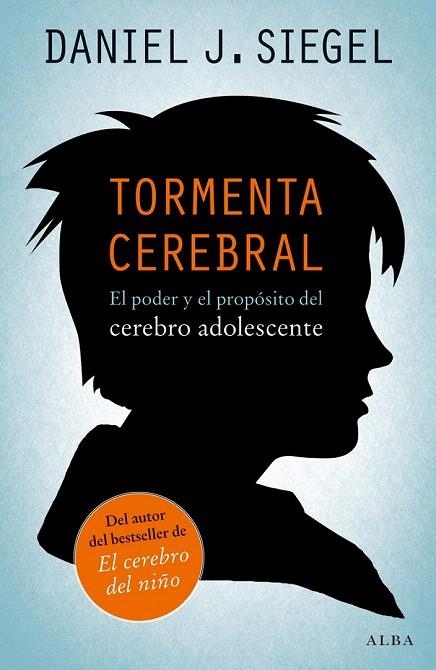 TORMENTA CEREBRAL EL PODER Y EL PROPÓSITO DEL CEREBRO ADOLESCENTE | 9788490650059 | SIEGEL, DANIEL J. | Llibreria La Gralla | Llibreria online de Granollers