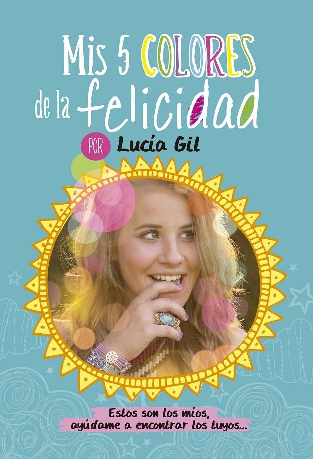 MIS 5 COLORES DE LA FELICIDAD | 9788437200842 | GIL, LUCIA | Llibreria La Gralla | Llibreria online de Granollers