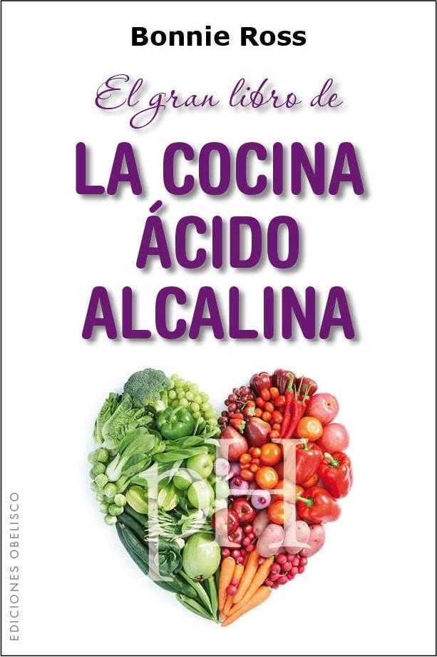GRAN LIBRO DE LA COCINA ÁCIDO ALCALINA, EL | 9788415968634 | ROSS, BONNIE | Llibreria La Gralla | Librería online de Granollers
