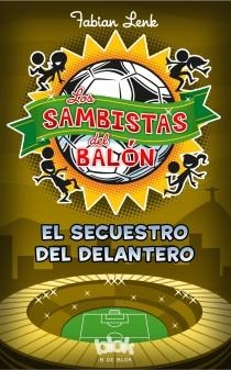 SECUESTRO DEL DELANTERO, EL (LOS SAMBISTAS DEL BALÓN) | 9788415579953 | LENK, FABIAN | Llibreria La Gralla | Librería online de Granollers