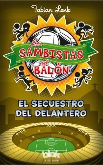 SECUESTRO DEL DELANTERO, EL (LOS SAMBISTAS DEL BALÓN) | 9788415579953 | LENK, FABIAN | Llibreria La Gralla | Llibreria online de Granollers