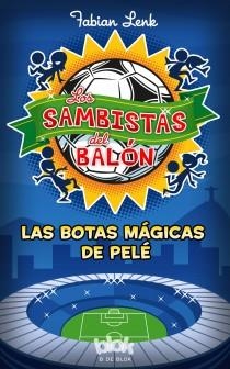 BOTAS MÁGICAS DE PELÉ, LAS (LOS SAMBISTAS DEL BALÓN) | 9788415579939 | LENK, FABIAN | Llibreria La Gralla | Llibreria online de Granollers