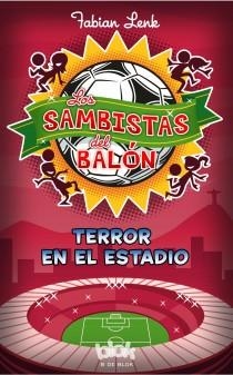TERROR EN EL ESTADIO (LOS SAMBISTAS DEL BALÓN) | 9788415579922 | LENK, FABIAN | Llibreria La Gralla | Llibreria online de Granollers