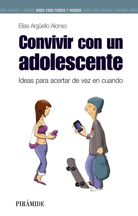 CONVIVIR CON UN ADOLESCENTE | 9788436831832 | ARGÜELLO ALONSO, ELÍAS | Llibreria La Gralla | Llibreria online de Granollers