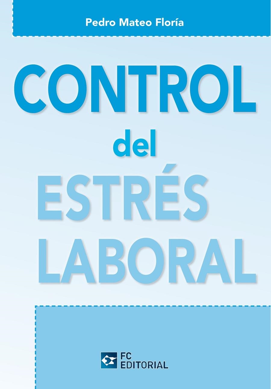 CONTROL DEL ESTRES LABORAL | 9788415683988 | MATEO FLORIA, PEDRO | Llibreria La Gralla | Librería online de Granollers