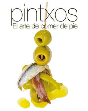 PINTXOS. EL ARTE DE COMER DE PIE | 9788499394657 | VV.AA | Llibreria La Gralla | Librería online de Granollers