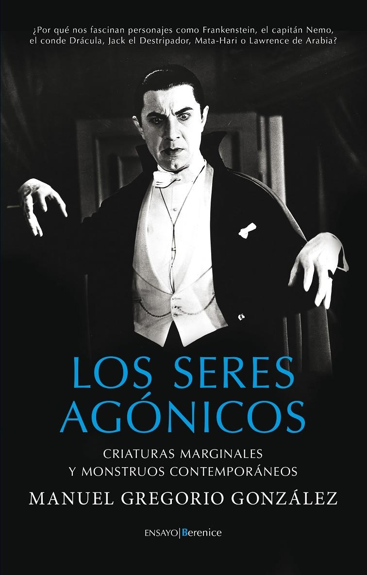 SERES AGÓNICOS.CRIATURAS MARGINALES Y MONSTRUOS CONTEMPORÁNEOS | 9788415441564 | GONZÁLEZ, MANUEL GREGORIO | Llibreria La Gralla | Librería online de Granollers
