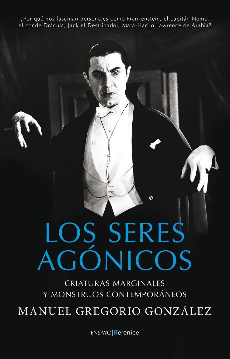 SERES AGÓNICOS.CRIATURAS MARGINALES Y MONSTRUOS CONTEMPORÁNEOS | 9788415441564 | GONZÁLEZ, MANUEL GREGORIO | Llibreria La Gralla | Llibreria online de Granollers