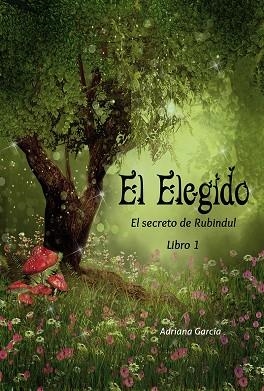 ELEGIDO, EL (EL SECRETO DE RUBINDUL, 1) | 9788494245701 | GARCIA, ADRIANA | Llibreria La Gralla | Librería online de Granollers