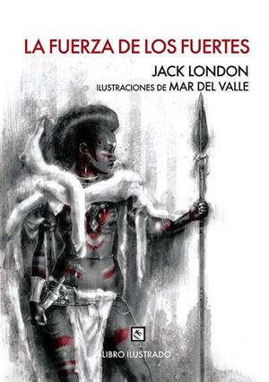 FUERZA DE LOS FUERTES, LA | 9788494100697 | LONDON, JACK | Llibreria La Gralla | Librería online de Granollers