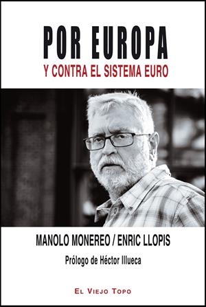 POR EUROPA Y CONTRA EL SISTEMA EURO | 9788494209772 | MONEREO, MANOLO/LLOPIS, ENRIC | Llibreria La Gralla | Librería online de Granollers