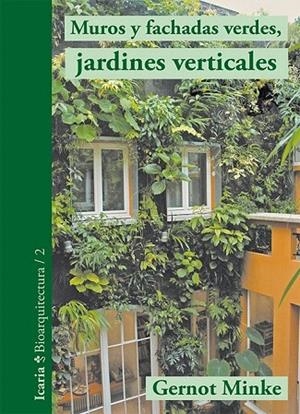 MUROS Y FACHADAS VERDES, JARDINES VERTICALES | 9788498885859 | MINKE, GERNOT | Llibreria La Gralla | Llibreria online de Granollers