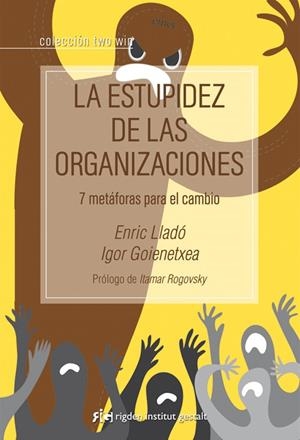ESTUPIDEZ DE LAS ORGANIZACIONES, LA | 9788494234804 | LLADÓ MICHELI, ENRIC/GOIENETXEA ABASCAL, IGOR | Llibreria La Gralla | Librería online de Granollers