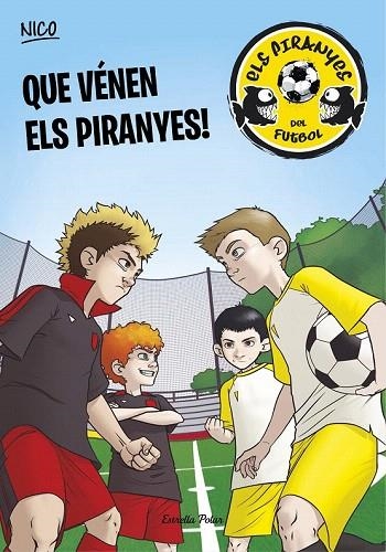 QUE VÉNEN ELS PIRANYES (ELS PIRANYES DEL FUTBOL, 1) | 9788490572504 | PÉREZ LLADÓ, ADELA | Llibreria La Gralla | Llibreria online de Granollers
