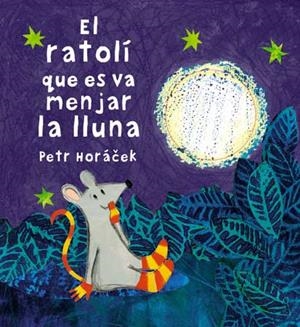 RATOLÍ QUE ES VA MENJAR LA LLUNA, EL | 9788426140647 | HORÁCEK, PETR | Llibreria La Gralla | Librería online de Granollers