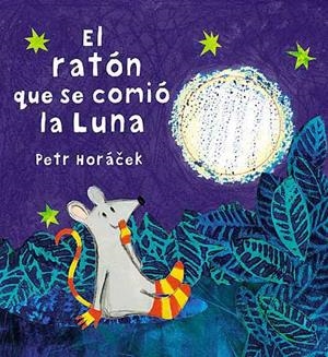 RATÓN QUE SE COMIÓ LA LUNA, EL | 9788426140630 | HORÁCEK, PETR | Llibreria La Gralla | Librería online de Granollers