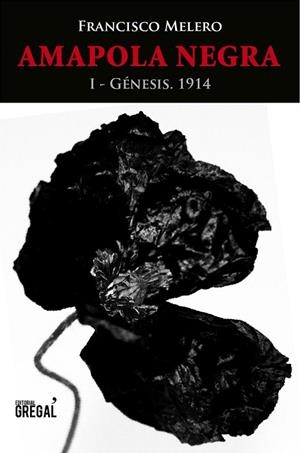 AMAPOLA NEGRA. GÉNESIS. 1914 | 9788494233043 | MELERO, FRANCISCO | Llibreria La Gralla | Librería online de Granollers