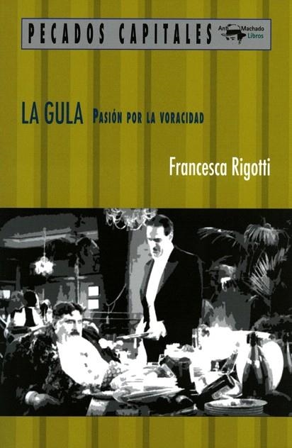 GULA, LA. PASIÓN POR LA VORACIDAD | 9788477741558 | RIGOTTI, FRANCESCA | Llibreria La Gralla | Librería online de Granollers