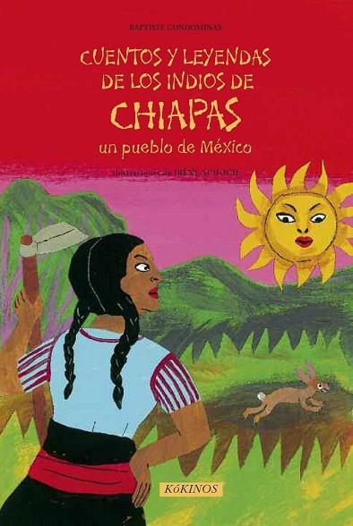 CUENTOS Y LEYENDAS DE LOS INDIOS DE CHIAPAS UN PUEBLO DE MÉXICO | 9788492750283 | CONDOMINAS, BAPTISTE | Llibreria La Gralla | Librería online de Granollers