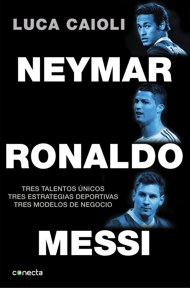 NEYMAR, RONALDO , MESSI | 9788416029082 | CAIOLI, LUCA | Llibreria La Gralla | Llibreria online de Granollers