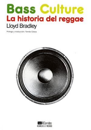 BASS CULTURE. LA HISTORIA DEL REGGAE | 9788477742173 | BRADLEY, LLOYD | Llibreria La Gralla | Llibreria online de Granollers
