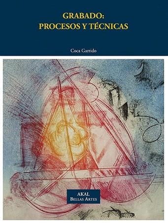 GRABADO: PROCESOS Y TÉCNICAS | 9788446031123 | GARRIDO, COCA | Llibreria La Gralla | Llibreria online de Granollers