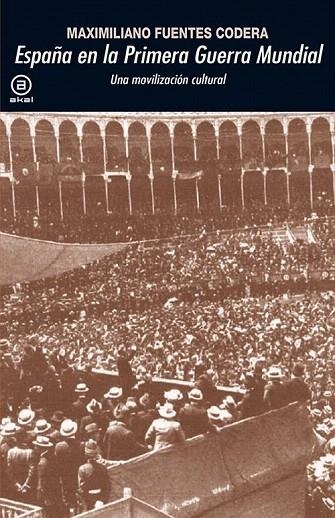 ESPAÑA EN LA PRIMERA GUERRA MUNDIAL.UNA MOVILIZACIÓN CULTURAL | 9788446039426 | FUENTES, MAXIMILIANO | Llibreria La Gralla | Llibreria online de Granollers