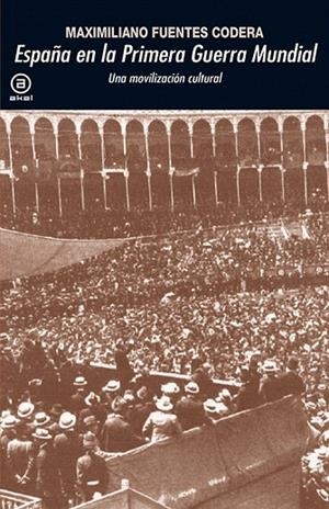 ESPAÑA EN LA PRIMERA GUERRA MUNDIAL.UNA MOVILIZACIÓN CULTURAL | 9788446039426 | FUENTES, MAXIMILIANO | Llibreria La Gralla | Llibreria online de Granollers
