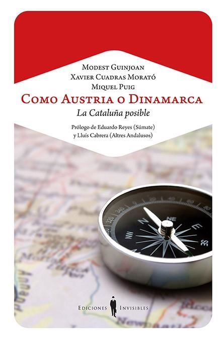 COMO AUSTRIA O DINAMARCA. LA CATALUNYA POSIBLE | 9788494178931 | GUINJOAN, MODEST; CUADRAS, XAVIER; PUIG, MIQUEL | Llibreria La Gralla | Llibreria online de Granollers