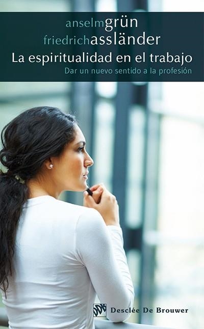 ESPIRITUALIDAD EN EL TRABAJO, LA | 9788433027207 | GRÜN, ANSELM/ASSLÄNDER, FRIEDRICH | Llibreria La Gralla | Llibreria online de Granollers