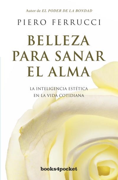 BELLEZA PARA SANAR EL ALMA | 9788415870258 | FERRUCCI, PIERO | Llibreria La Gralla | Librería online de Granollers