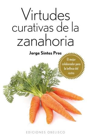 VIRTUDES CURATIVAS DE LA ZANAHORIA | 9788415968740 | SINTES PROS, JORGE | Llibreria La Gralla | Llibreria online de Granollers