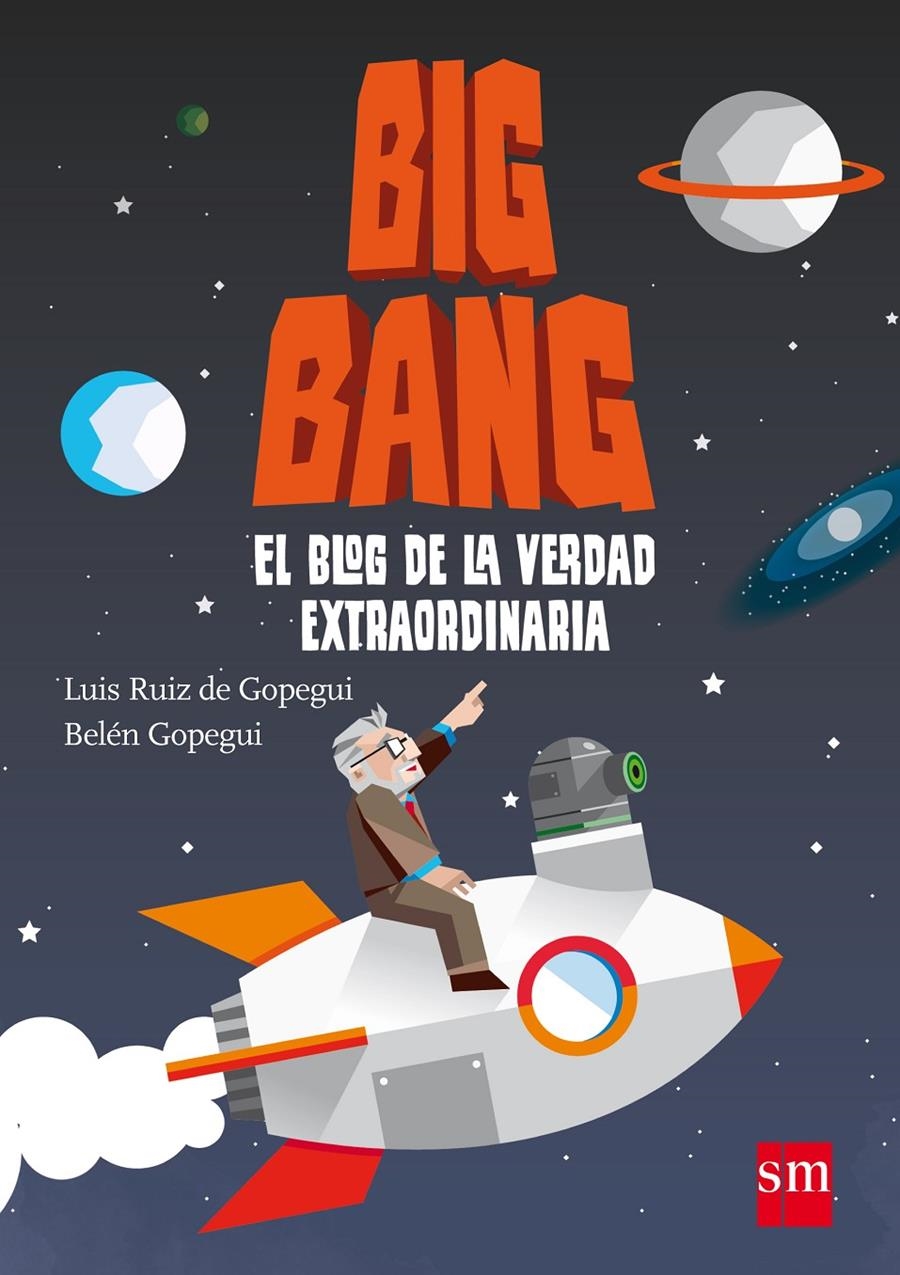 BIG BANG EL BLOG DE LA VERDAD EXTRAORDINARIA | 9788467544596 | RUIZ, LUIS / GOPEGUI, BELÉN | Llibreria La Gralla | Librería online de Granollers