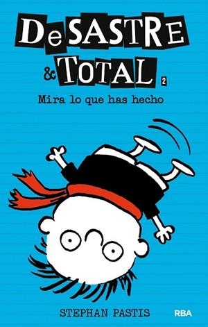 DESASTRE TOTAL 2.MIRA LO QUE HAS HECHO | 9788427205284 | PASTIS , STEPHEN | Llibreria La Gralla | Llibreria online de Granollers