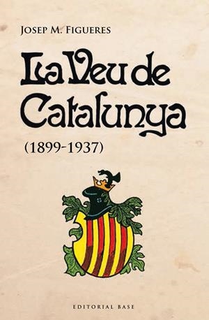 VEU DE CATALUNYA, LA (1899-1937) | 9788415711728 | FIGUERES, JOSEP M. | Llibreria La Gralla | Librería online de Granollers