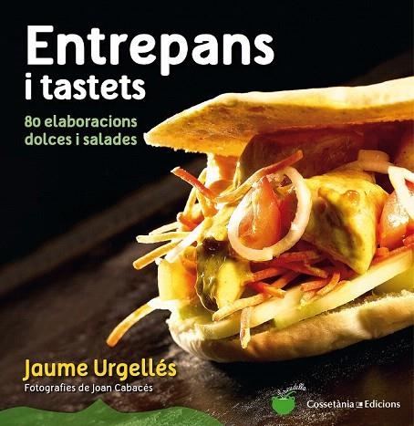 ENTREPANS I TASTETS. 80 ELABORACIONS DOLCES I SALADES | 9788490342008 | URGELLÉS, JAUME | Llibreria La Gralla | Librería online de Granollers