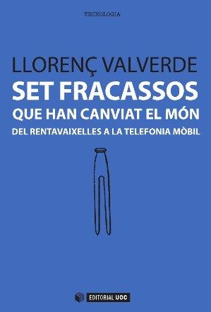 SET FRACASSOS QUE HAN CANVIAT EL MON | 9788490641033 | VALVERDE, LLORENÇ | Llibreria La Gralla | Llibreria online de Granollers
