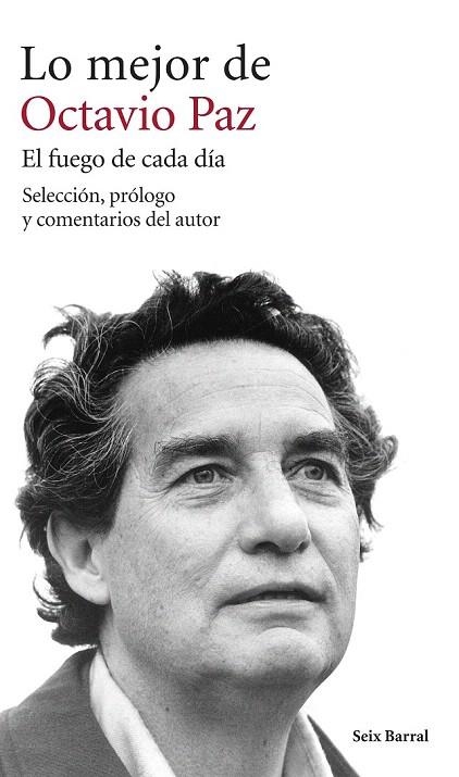 LO MEJOR DE OCTAVIO PAZ. EL FUEGO DE CADA DÍA | 9788432222917 | PAZ, OCTAVIO  | Llibreria La Gralla | Llibreria online de Granollers