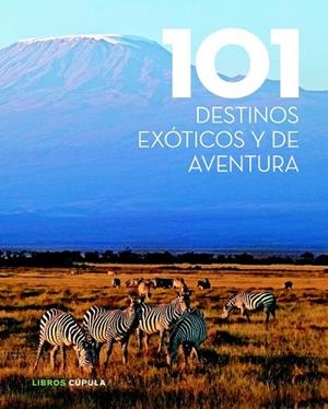 101 DESTINOS EXÓTICOS Y DE AVENTURA | 9788448018351 | AA. VV. | Llibreria La Gralla | Librería online de Granollers