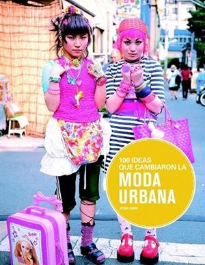 100 IDEAS QUE CAMBIARON LA MODA URBANA | 9788498017441 | SIMS, JOSH | Llibreria La Gralla | Llibreria online de Granollers