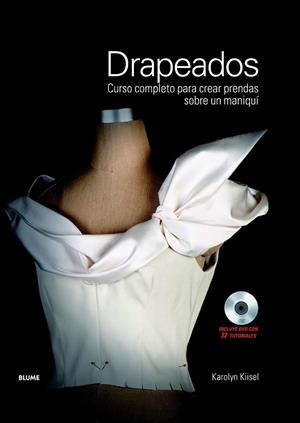 DRAPEADOS.CURSO COMPLETO PARA CREAR PRENDAS SOBRE UN MANIQUÍ (LLIBRE+DVD) | 9788498017083 | KIISEL, KAROLYN | Llibreria La Gralla | Librería online de Granollers