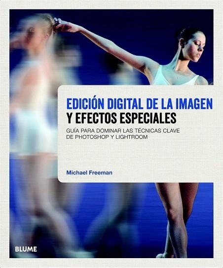 EDICIÓN DIGITAL DE LA IMAGEN Y EFECTOS ESPECIALES | 9788415317777 | FREEMAN, MICHAEL | Llibreria La Gralla | Librería online de Granollers