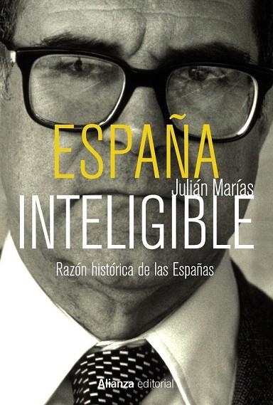 ESPAÑA INTELIGIBLE.RAZÓN HISTÓRICA DE LAS ESPAÑAS | 9788420688954 | MARÍAS, JULIÁN | Llibreria La Gralla | Llibreria online de Granollers